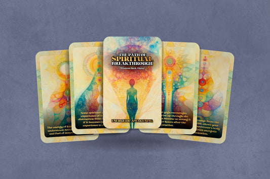 The Path of Spiritual Breakthrough -  Wisdom Deck Three - Energetic Awakening